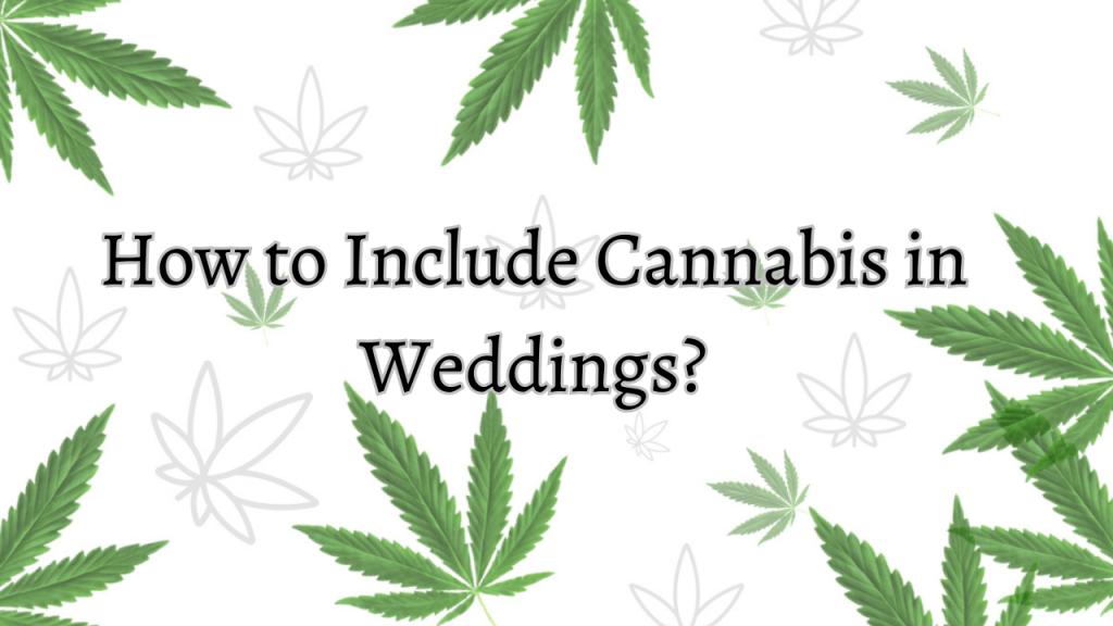 How to Include Cannabis in Weddings